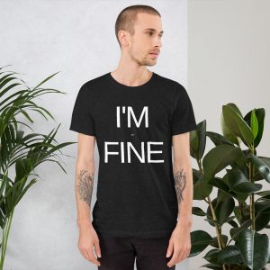"I'm NOT Fine" dark colour short-sleeve unisex t-shirts